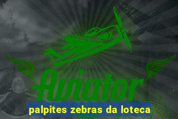 palpites zebras da loteca